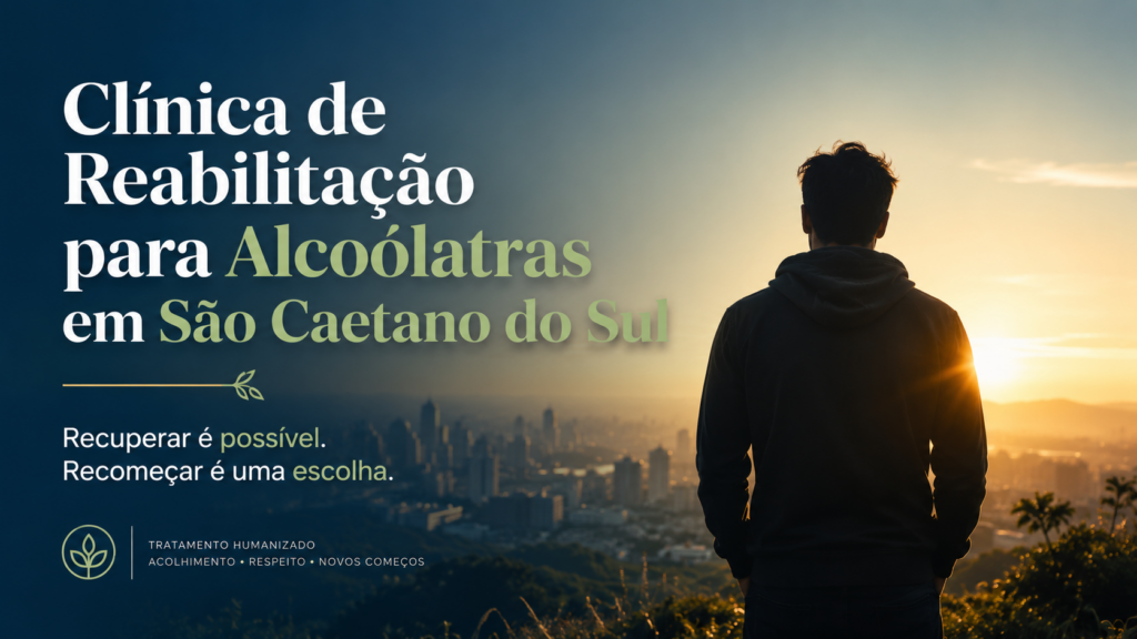 Tratamento para Alcoolismo em São Caetano do Sul: Como Escolher uma Clínica de Reabilitação